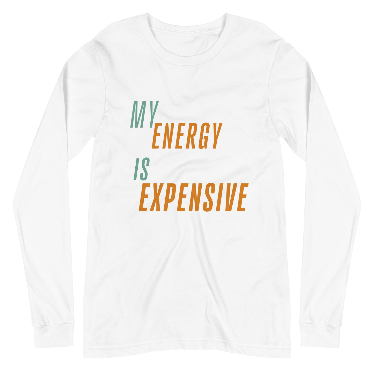 My Energy is Expensive Long Sleeve Tee